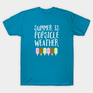 Summer Is Popsicle Weather T-Shirt